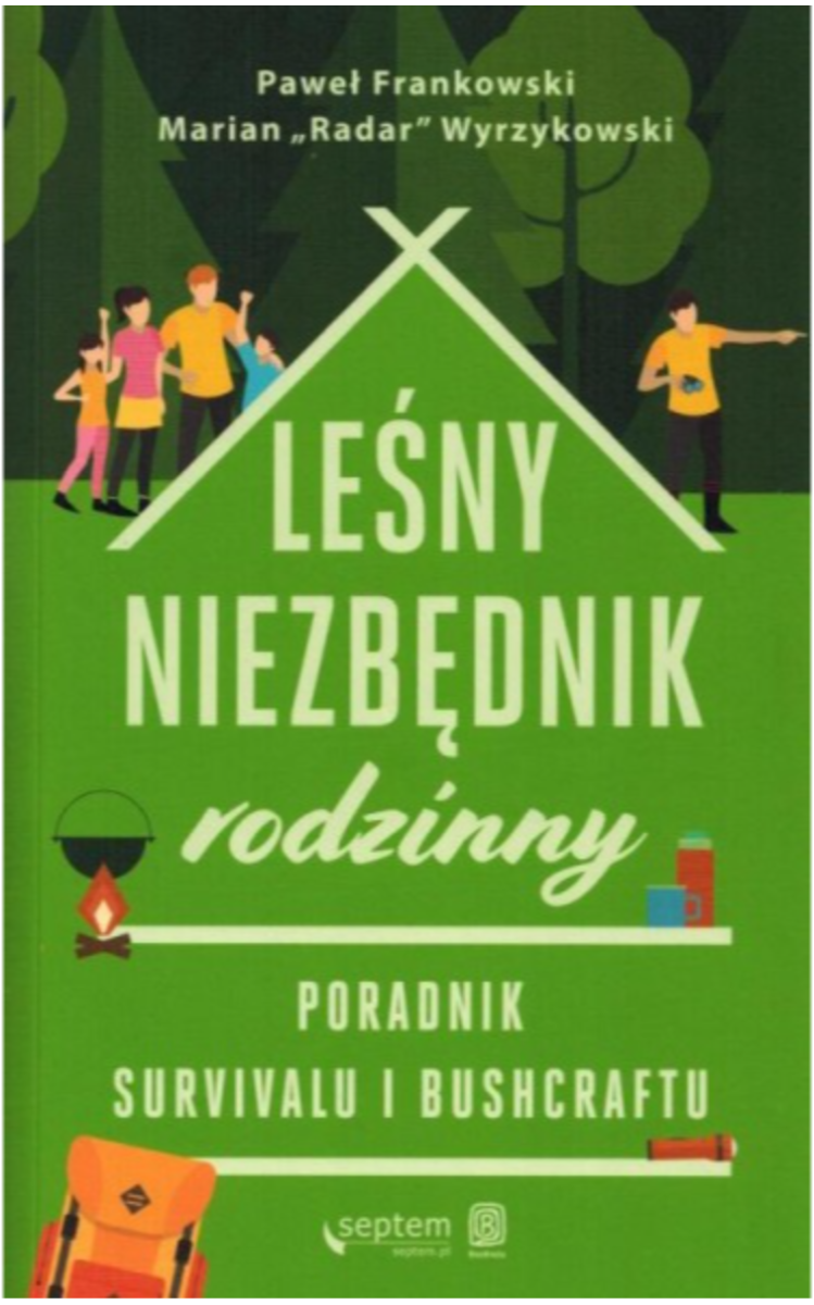 Leśny niezbędnik rodzinny. Poradnik survivalu i bushcraftu Leśny niezbędnik rodzinny. Poradnik survivalu i bushcraftu