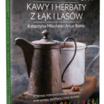 Zdrowie z natury. Kawy i herbaty z łąk i lasów