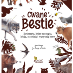 Cwane bestie. Zwierzęta, które szczypią, kłują, strzelają i wysysają krew